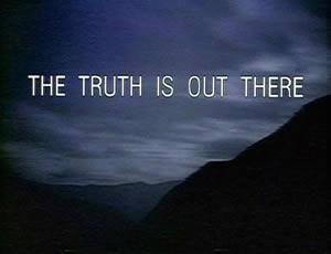 The Truth Is Out There (X-Files Tagline)